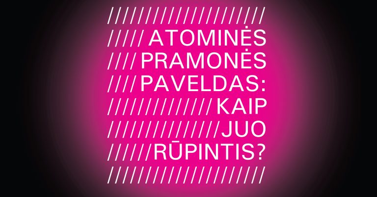 Parengtos politikos rekomendacijos dėl atominės pramonės paveldo išsaugojimo